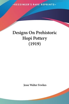 Designs On Prehistoric Hopi Pottery (1919) by Fewkes, Jesse Walter