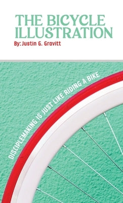 The Bicycle Illustration: Disciple Making Is Just Like Riding a Bike by Gravitt, Justin G.