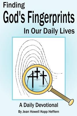 Finding God's Fingerprints in our Daily Lives: A Daily Devotional by Heffern, Jean Howell Kopp