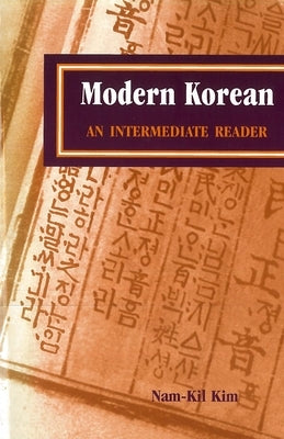 Modern Korean: An Intermediate Reader (First) by Kim, Nam-Kil