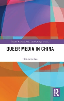 Queer Media in China by Bao, Hongwei