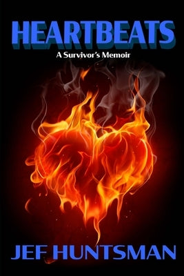 Heartbeats: A Survivors Memoir by Huntsman, Jef