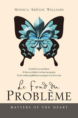 Le Fond Du Problème: Matters of the Heart by Williams, Monica
