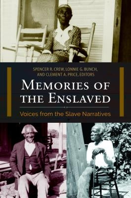 Memories of the Enslaved: Voices from the Slave Narratives by Crew, Spencer R.