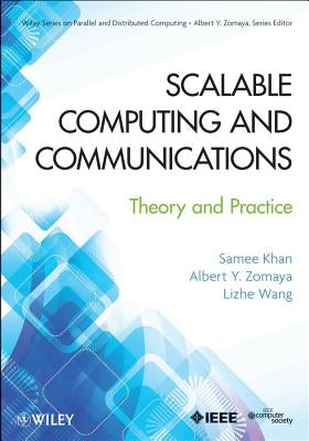 Scalable Computing and Communications: Theory and Practice by Khan, Samee U.