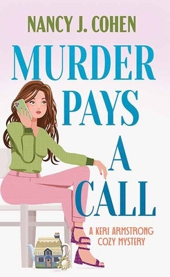 Murder Pays a Call: A Keri Armstrong Cozy Mystery by Cohen, Nancy J.