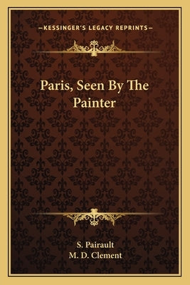 Paris, Seen by the Painter by Pairault, S.