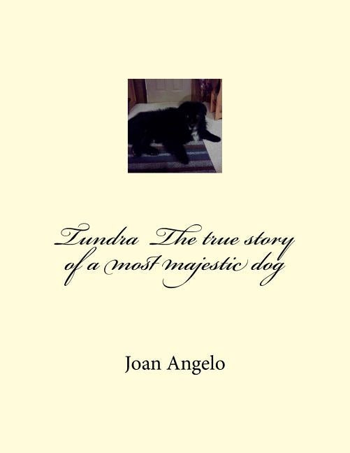 Tundra The true story of a most majestic dog by Angelo, Joan Little