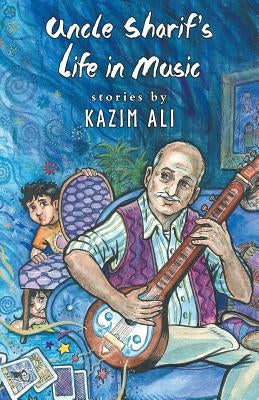 Uncle Sharif's Life in Music by Ali, Kazim