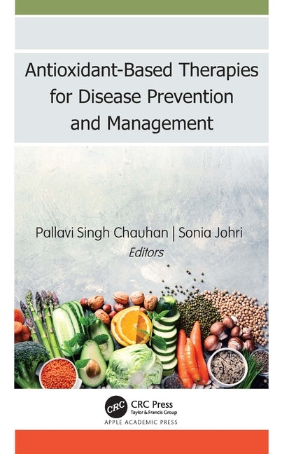 Antioxidant-Based Therapies for Disease Prevention and Management by Chauhan, Pallavi Singh