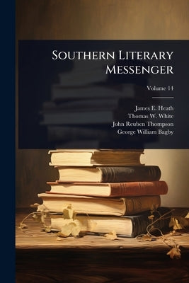 Southern Literary Messenger by Heath, James E.