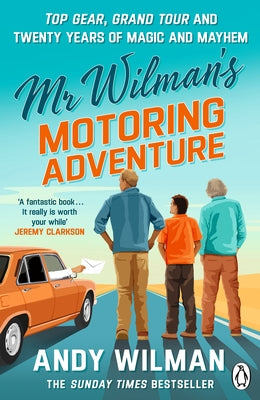 MR Wilman's Motoring Adventure: Top Gear, Grand Tour, Clarkson and Me by Wilman, Andy