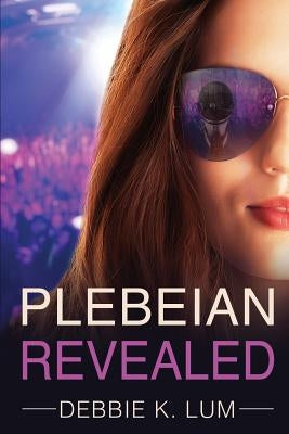 Plebeian Revealed by Lum, Debbie K.