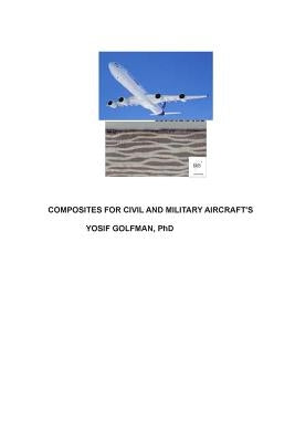 Composites for Civil and Military Aircraft's by Golfman, Yosif