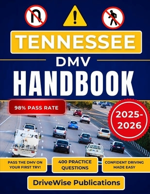 Tennessee Dmv Handbook: Your all-in-one guide to road signs, traffic laws, and driving safety by Publications, Drivewise