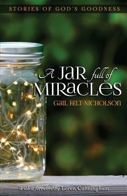 A Jar Full of Miracles: Stories of God's Goodness by Cunningham, Loren