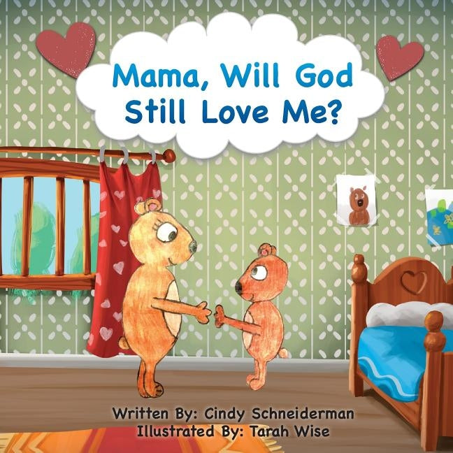 Mama, Will God Still Love Me? by Wise, Tarah