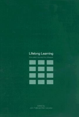 Lifelong Learning: Education Across the Lifespan by Field, John