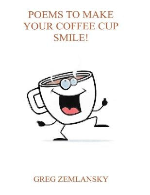 Poems To Make Your Coffee Cup Smile by Zemlansky, Greg
