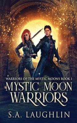 Mystic Moon Warriors by Laughlin, S. a.
