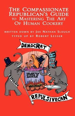 The Compassionate Republican's . . . by Lesser, Robert