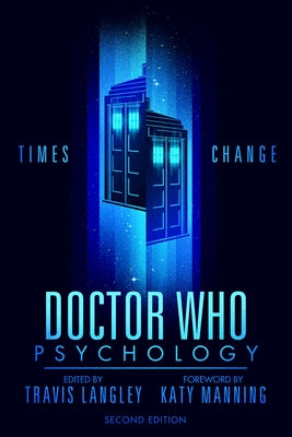 Doctor Who Psychology (2nd Edition): Times Change by Langley, Travis
