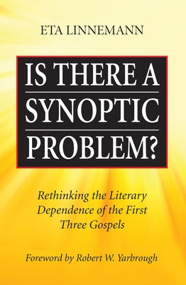 Is There A Synoptic Problem? by Linnemann, Eta
