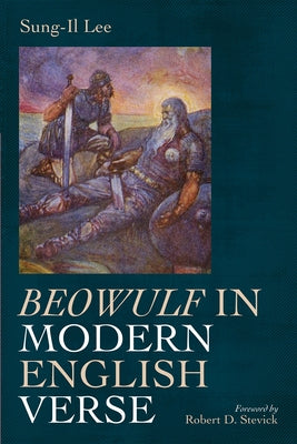 Beowulf in Modern English Verse by Lee, Sung-Il