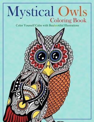 Mystical Owls Coloring Book: Color Yourself Calm with Beahootiful Illustrations by Ocean Offering
