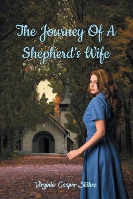 The Journey of a Shepherd's Wife by Stokes, Virginia Cooper