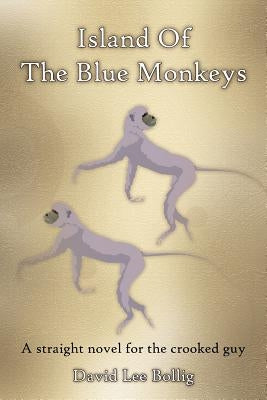 Island Of The Blue Monkeys by Bollig, David Lee