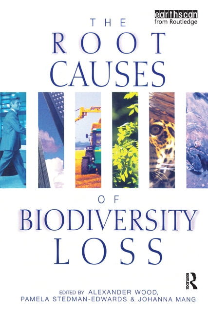 The Root Causes of Biodiversity Loss by Wood, Alexander