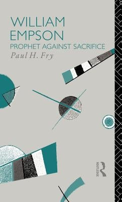 William Empson: Prophet Against Sacrifice by Fry, Paul H.