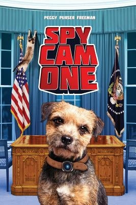 Spy Cam One: White House Security by Friend, A. Very Special Anonymous