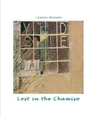 Lost In The Chamiso by Madueno, Amalio