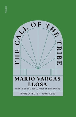 The Call of the Tribe by Llosa, Mario Vargas