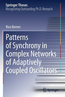 Patterns of Synchrony in Complex Networks of Adaptively Coupled Oscillators by Berner, Rico
