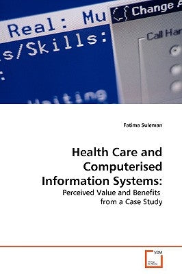 Health Care and Computerised Information Systems by Suleman, Fatima