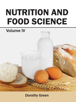 Nutrition and Food Science: Volume IV by Green, Dorothy