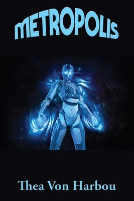 Metropolis by Harbou, Thea Von Von