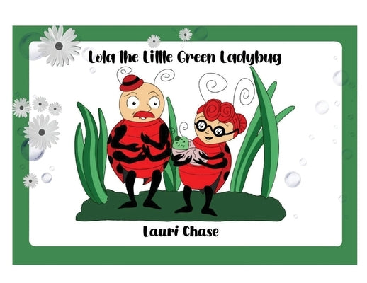 Lola the Little Green Ladybug by Chase, Lauri