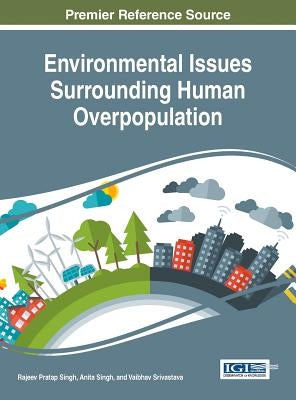 Environmental Issues Surrounding Human Overpopulation by Singh, Rajeev Pratap