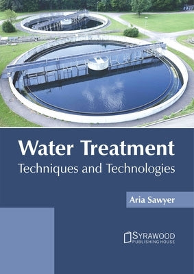 Water Treatment: Techniques and Technologies by Sawyer, Aria