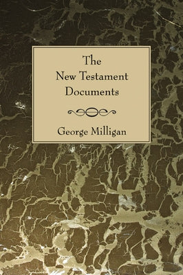 The New Testament Documents by Milligan, George