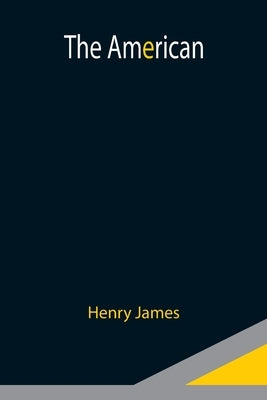 The American by James, Henry