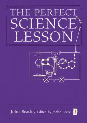 The Perfect (Ofsted) Science Lesson by Beasley, John