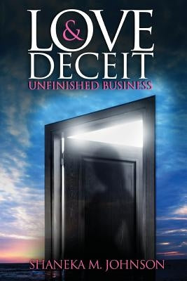 Love & Deceit: Unfinished Business by Johnson, Shaneka M.