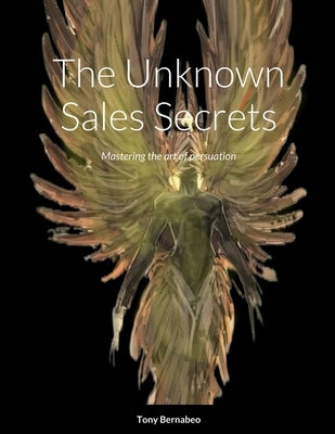 The Unknown Sales Secrets by Bernabeo, Tony