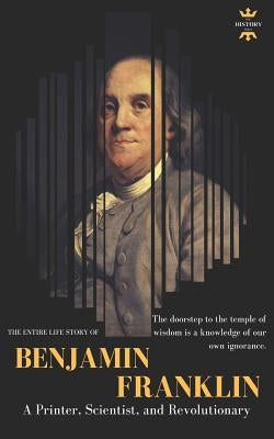 Benjamin Franklin: The Life of a Printer, Scientist, and Revolutionary by Hour, The History