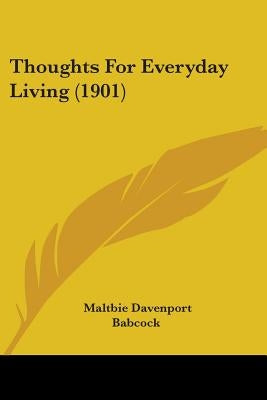 Thoughts For Everyday Living (1901) by Babcock, Maltbie Davenport